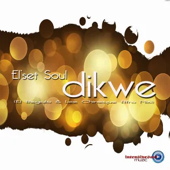 Dikwe (El Regalo & Lee Chineque Afro Mix) by El'set Soul