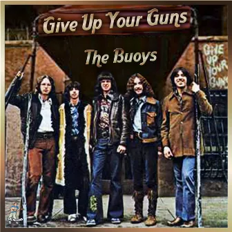 Give Up Your Guns by The Buoys