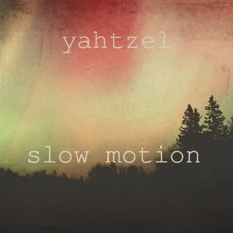 Slow Motion by Yahtzel