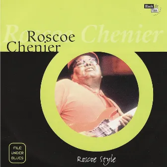 Roscoe Style by Roscoe Chenier