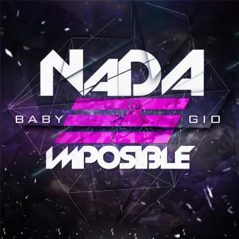 Nada Es Imposible by Baby Gio