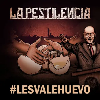 Les Vale Huevo by La Pestilencia