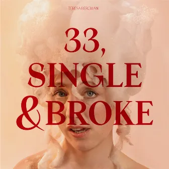 33, Single & Broke by Teresa Bergman