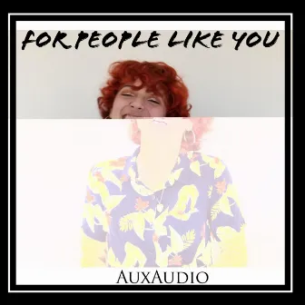 For People Like You by AuxAudio