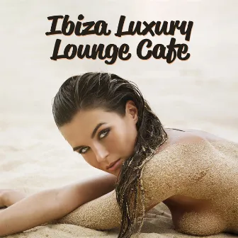 Ibiza Luxury Lounge Cafe by Dj Trance Vibes