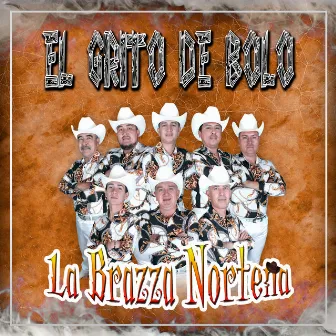 El Grito de Bolo by La Brazza Norteña