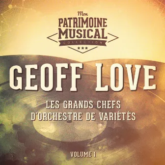 Les grands chefs d'orchestre de variétés : Geoff Love, Vol. 1 by Geoff Love