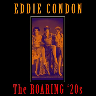 The Roaring '20s by Eddie Condon