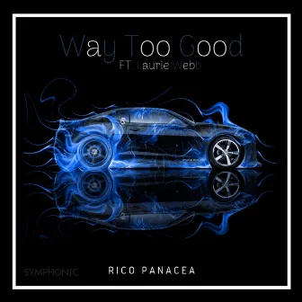 Way Too Good by Rico Panacea