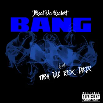 Bang by Jreal Da Realest