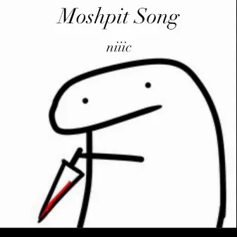 Moshpit Song by niiic