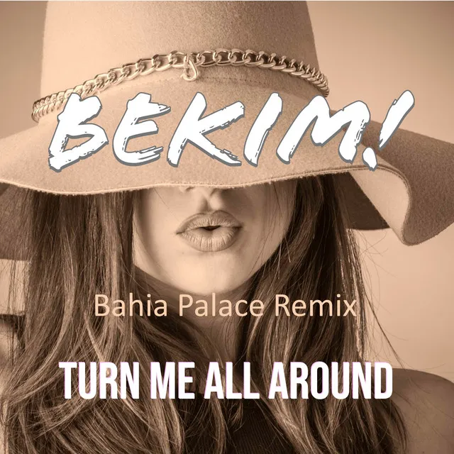 Turn Me All Around - Bahia Palace Remix