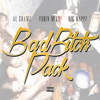 Bad Bitch Pack (feat. Fuqin Mike & Big Happz) by Al Gramz