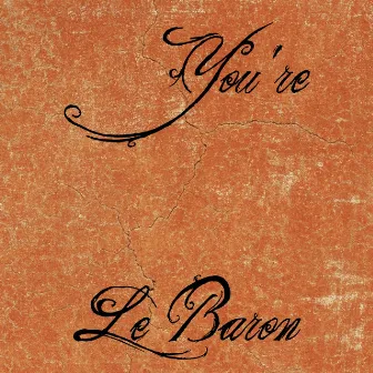 You're (Radio Edit) by Le Baron