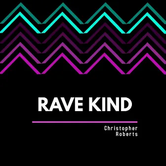 Rave Kind by Christopher Roberts