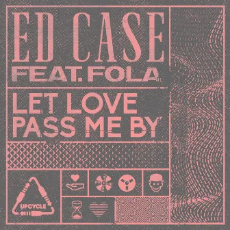 Let Love Pass Me By (State Unknown Remix) by Ed Case