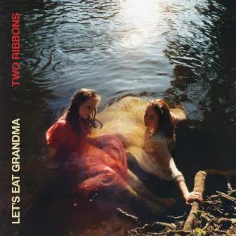 Two Ribbons by Let's Eat Grandma