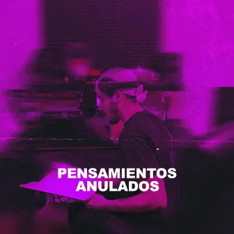 Pensamientos Anulados by E1even