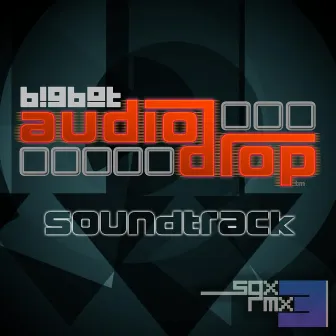 BigBot Audio Drop (Soundtrack) by SGX