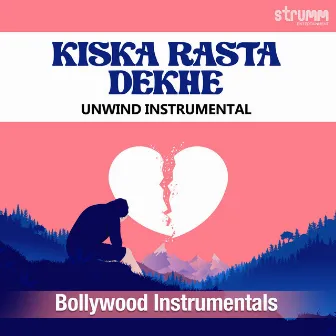 Kiska Rasta Dekhe (Unwind Instrumental) by Paras Nath