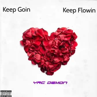 Keep Goin Keep Flowin by Yrc Demon