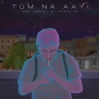 Tum Na Aayi by Abhi Aurum