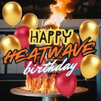 Happy HEATWave Birthday by Ashley B