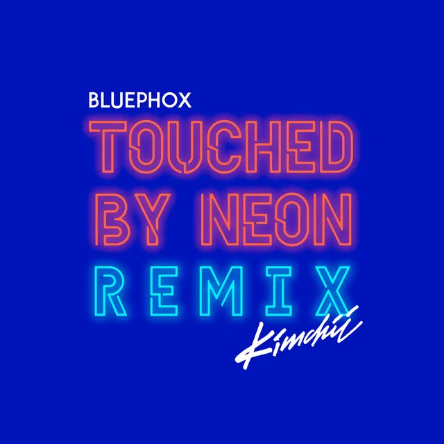 Touched by Neon - Kimchii Remix