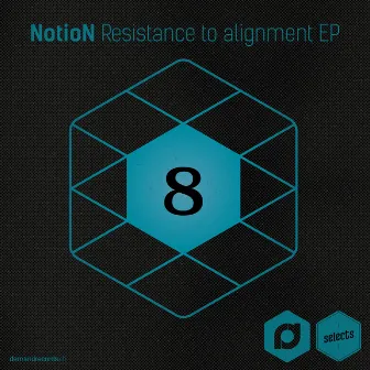 Demand Selects #8 - Resistance To Alignment EP by Notion