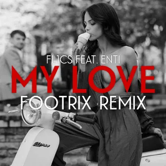 My Love (FootriX Remix) by FL1CS