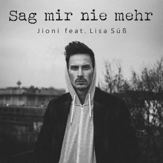 Sag mir nie mehr by Jioni