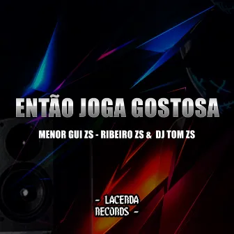 Então Joga Gostosa by Dj Tom Zs