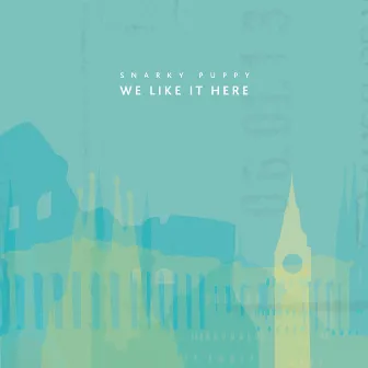 We Like It Here by Snarky Puppy