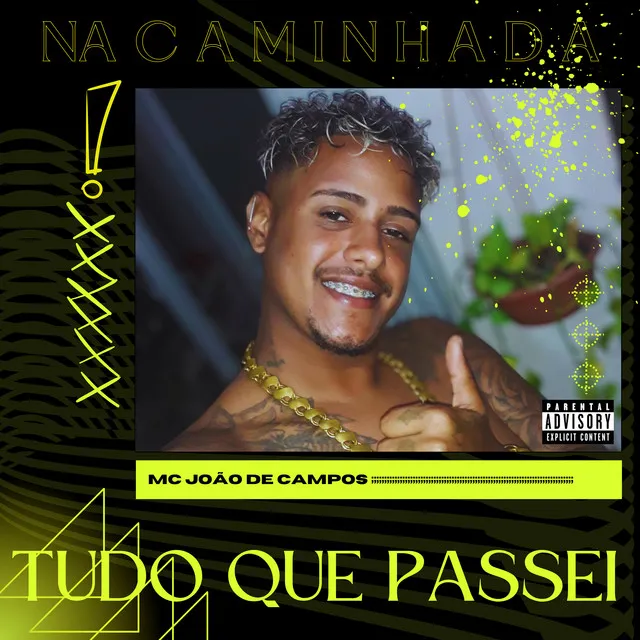 Na Caminhada, Tudo Que Passei