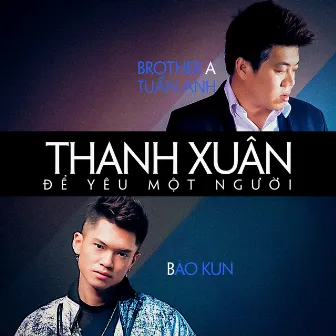 Thanh Xuân Để Yêu Một Người by Bảo Kun