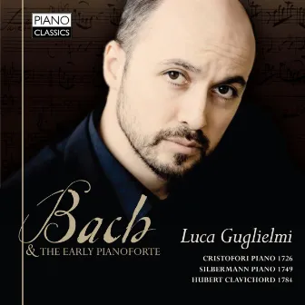 J.S. Bach and the Early Pianoforte by Luca Guglielmi