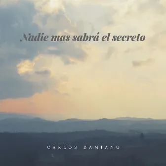 Nadie Mas Sabrá El Secreto by Carlos Damiano