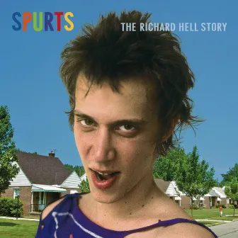 Spurts: The Richard Hell Story (2013 Remaster) by Richard Hell