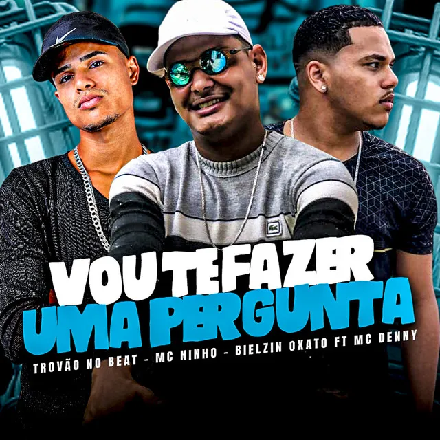 Vou Te Fazer uma Pergunta (feat. Mc Denny)