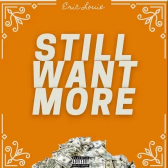 Still Want More by Eric Louie