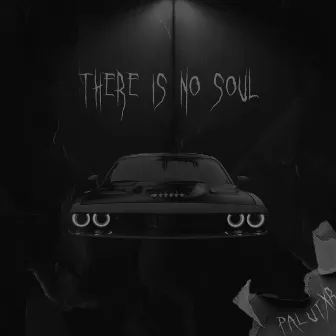 There Is No Soul by palutxr