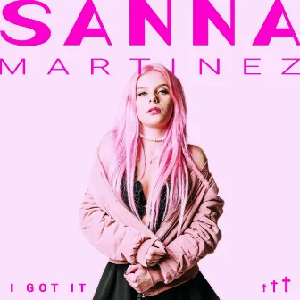 I Got It by Sanna Martinez