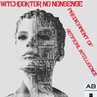 Predicament of Artificial Intelligence by Witchdoktor No-Nonsense