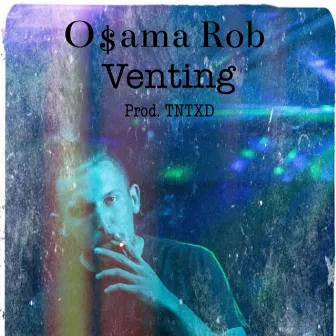 Venting by O$ama ROB