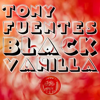 Black Vanilla by Tony Fuentes