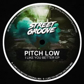 I Like You Better EP (Original) by Pitch Low