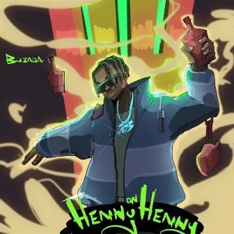 Henny On Henny by Buzaga