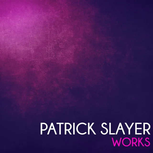 Patrick Slayer Works