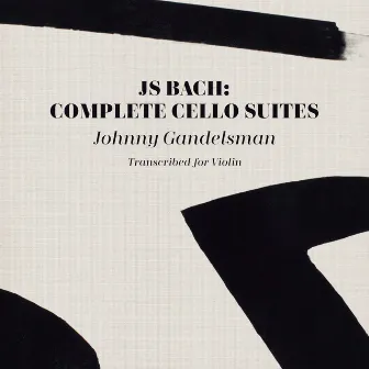 J.S. Bach: Complete Cello Suites (Transcribed For Violin) by Johnny Gandelsman