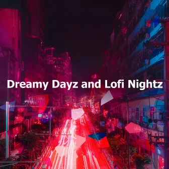 Dreamy Dayz and Lofi Nightz by Jamie Lofi